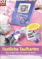 Fauth, Daniela;  Festliche Taufkarten - Neue schne Ideen aus Papier und Karton - Einladungskarten, Menkarten und Tischkrtchen 
