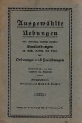 Hcker, Heinrich;  Ausgewhlte bungen - Eine Sammlung praktisch erprobter Gertebungen an Reck, Barren und Pferd, sowie Ordnungs- und Fribungen 