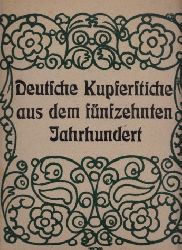 Autorengruppe;  Deutsche Kupferstiche aus dem fnfzehnten Jahrhundert 