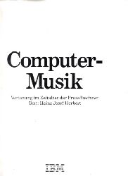 Herbort, Heinz Josef;  Computer-Musik - Vertonung im Zeitalter der Prozeßrechner 