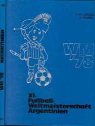 Jakobsen, Hans-Peter und Herbert Rudel;  WM78 - XI. Fuball-Weltmeisterschaft Argentinien 