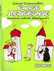 Küstenmacher, Werner;  Ewige Jagdgründe - Himmlich weltliche Bilderbögen Nr. 4 