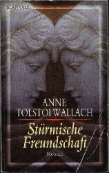 Tolstoi Wallach, Anne:  Strmische Freundschaft 