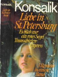 Konsalik, Heinz G.;  Liebe in St. Petersburg - Es blieb nur ein rotes Segel - Transsibirien-Express Drei Rulandromane 