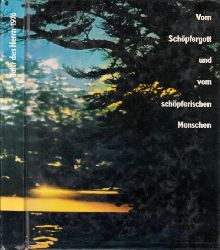 Kiel, Elfriede und Josef Glden;  Vom Schpfergott und vom schpferischen Menschen - 25 Jahre Katholisches Hausbuch "Jahr des Herrn" 