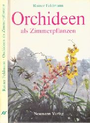 Feldmann, Rainer;  Orchideen als Zimmerpflanzen - ihre Kultur auf der Fensterbank mit 103 Farbfotos und 21 Schwarzwei-Zeichnungen 