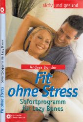 Bonder, Andrea;  Fit ohne Stress - Sofortprogramm für Lazy Bones aktiv und gesund 