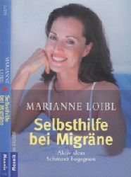 Loibl, Marianne;  Selbsthilfe bei Migrne - Aktiv dem Schmerz begegnen 