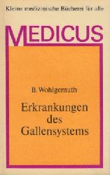 Wohlgemuth, Balthasar;  Kleine medizinische Bcherei fr alle Medicus: Erkrankungen des Gallensystems Mit sieben Abbildungen und einer Tabelle im Text 