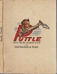Bosch, Martha Maria;  Puttle - Die Geschichte eines kleinen Buben Einband und Federzeichnungen von Helen Schneider 
