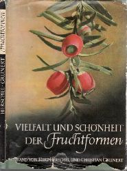 Herschel, Kurt und Christian Grunert;  Vielfalt und Schönheit der Fruchtformen Ein Bildhand mit 99 Aufnahmen 