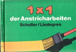 Schaller, Horst und Olaf Lindegren;  1X1 der Anstricharbeiten Illustriert von Bodo Mller 