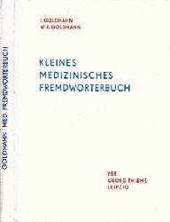 Goldhahn, Irmgard und Wolf-Eberhard Goldhahn;  Kleines medizinisches Fremdwrterbuch Mit 231 Abbildungen und 9 Tafeln der gebruchlichsten Instrumente, Schienen und Endoskope 