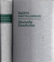 Mller-Mertens, Eckhard, Erich Paterna und Max Steinmetz;  Kleine Enzyklopdie - Deutsche Geschichte von den Anfngen bis 1945 