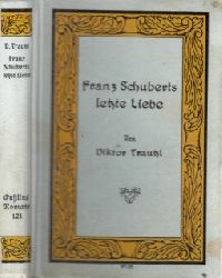 Trautzl, Viktor;  Franz Schuberts letzte Liebe 