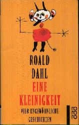 Dahl, Roald:  Eine Kleinigkeit Vier ungewhnliche Geschichten 