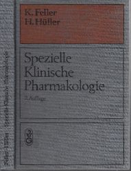 Feller, Karl und Hansgeorg Hller;  Spezielle Klinische Pharmakologie 21 Abbildungen und 45 Tabellen 
