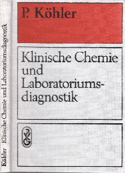 Khler, Peter, F. Gaerisch und R. Uhlig;  Klinische Chemie und Laboratoriumsdiagnostik 30 Abbildungen und 10 Tabellen 