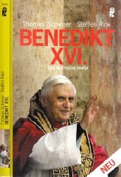 Schweer, Thomas und Steffen Rink;  Benedikt XVI. - Der deutsche Papst 