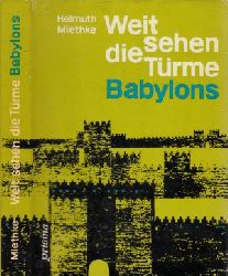 Miethke, Helmuth;  Weit sehen die Trme Babylons - Kulturgeschichtlicher Roman Mit Illustrationen von Jutta Hellgrewe 