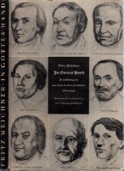 Meichner, Fritz;  In Gottes Hand - Erzhlungen aus dem Leben frommer Christen Mit 10 Portrtstudien von Johanna Bemmann 