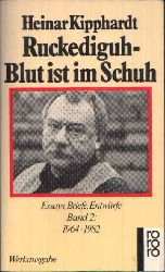 Kipphardt, Heinar:  Ruckediguh, Blut ist im Schuh Essays, Briefe, Entwrfe - Band 2 - 1964-1982 