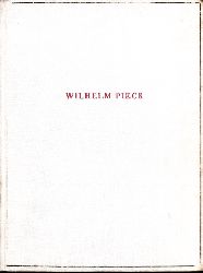 Autorengruppe;  Wilhelm Pieck, Bilder und Dokumente aus dem Leben des ersten deutschen Arbeiterprsidenten Mit einem Vorwort von Walter Ulbricht 