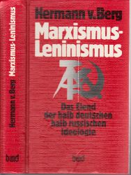 von Berg, Hermann;  Marxismus-Lenimsmus - Das Elend der halb deutschen, halb russischen Ideologie 