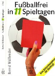 Mllender, Bernd;  Fuballfrei in 11 Spieltagen - Eine Entziehungskur fr Schtige 