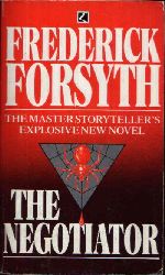 Forsyth, Frederick:  The Negotiator The Masterstorytellers Explosive new Novel 