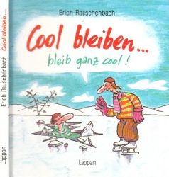 Rauschenbach, Erich;  Cool bleiben ... bleib ganz cool! 