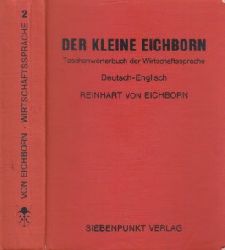 von Eichborn, Reinhart;  Der kleine Eichborn - Taschenwrterbuch der Wirtschaftssprache Deutsch-Englisch 