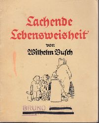Busch, Wilhelm;  Lachende Lebensweisheit 