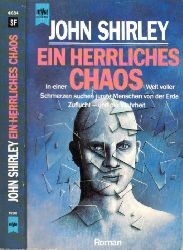 Shirley, John;  Ein herrliches Chaos - Science Fiction 