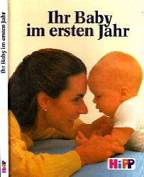 Autorengruppe;  Ihr Baby im ersten Jahr - Ein wichtiger Ratgeber fr die wichtigsten 12 Monate im Leben Ihres Kindes 