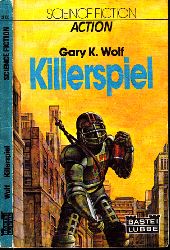 Wolf, Gary K.;  Killerspiel - Science Fiction-Roman 