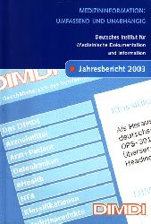 Autorengruppe;  Deutsches Institut für Medizinische Dokumentation und Information - Jahresbericht 2003 - Medizininformation: Umfassend und unabhängig 