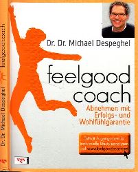 Despeghel, Michael;  Feelgood Coach - Abnehmen mit Erfolgs- und Wohlfhlgarantie 
