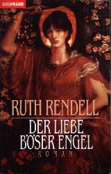 Rendell, Ruth:  Der Liebe böser Engel 