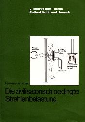 Henk, Hans-Heinrich;  Die zivilisatorisch bedingte Strahlenbelastung - 2. Beitrag zum Thema Radioaktivitt und Umwelt 