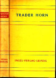 Lewis, Ethelreda und Helen Fanta-Stutz;  Trader Horn - Abenteuer an der Elfenbeinkste Mit 8 Bildtafeln und einer Karte 