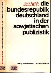 Buchholz, Arnold und Johannes Dietrich;  Die Bundesrepublik Deutschland in der sowjetischen Publizistik 