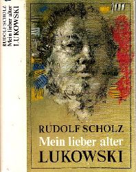 Scholz, Rudolf;  Mein lieber alter Lukowski 