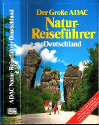 Bässler-Pietsch, Ulrike;  Der Große ADAC Natur-Reiseführer Deutschland Faszinierende Routen zu 1300 Natursehenswürdigkeiten zwischen Rügen und Bodensee 