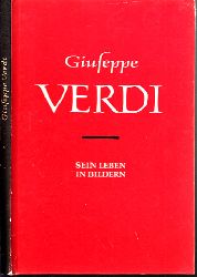 Petzold, Richard und Eduard Crass;  Giuseppe Verdi 1813 - 1901 - Sein Leben in Bildern 