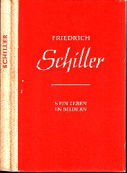 Hoyer, Walter;  Friedrich Schillers Lebensgang - Sein Leben in Bildern betrachtet in 150 Bildern 