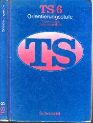 Autorengruppe;  TS - Texte fr die Sekundarstufe - Ausgabe fr die Orientierungsstufe/Frderstufe 6. Jahrgangsstufe 