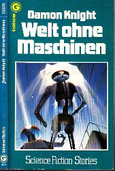 Knight, Damon;  Welt ohne Maschinen - Science Fiction Stories 