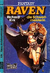 Kirk, Richard;  Raven die Schwertmeisterin - Fantasy-Roman 