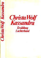 Wolf, Christa;  Kassandra Erzhlung 